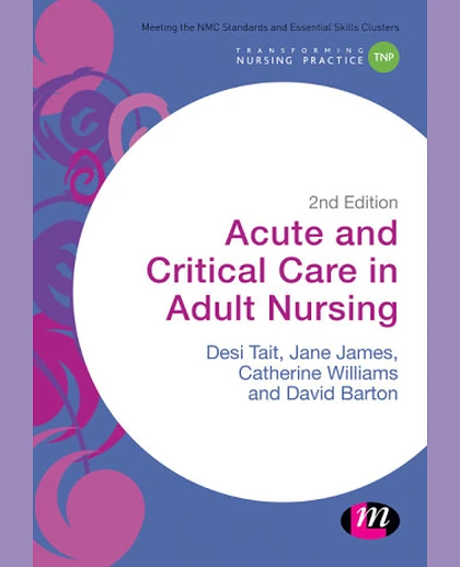 Acute and Critical Care in Adult Nursing / Desiree Tait, Jane James, Catherine Williams, David Barton, 2nd Edition