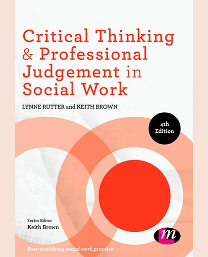 Critical Thinking and Professional Judgement in Social Work, 4th Edition
