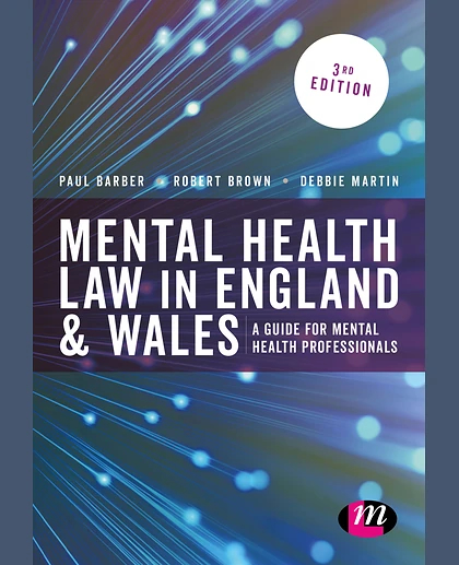 Mental Health Law in England and Wales: A Guide for Mental Health Professionals, 3rd Edition