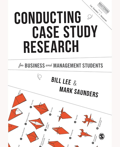 Conducting Case Study Research for Business and Management Students, 1st Edition