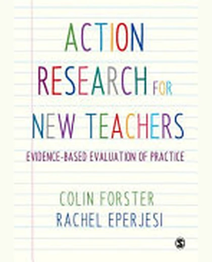 Action Research for New Teachers: Evidence-Based Evaluation of Practice