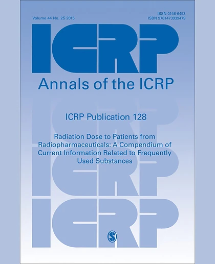 ICRP Publication 128: Radiation Dose to Patients from Radiopharmaceuticals: A Compendium of Current Information Related to Frequently Used Substances, 1st Edition