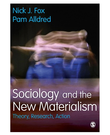 Sociology and the New Materialism: Theory, Research, Action, 1st Edition