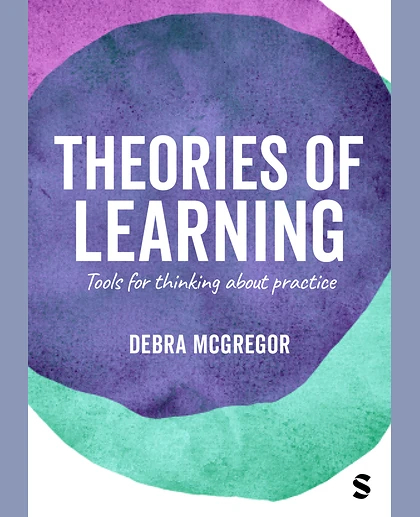 Theories of Learning: Tools for Thinking About Practice, 1st Edition