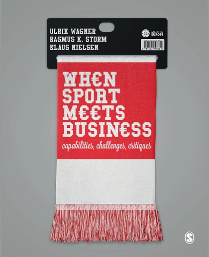 When Sport Meets Business: Capabilities, Challenges, Critiques, 1st Edition