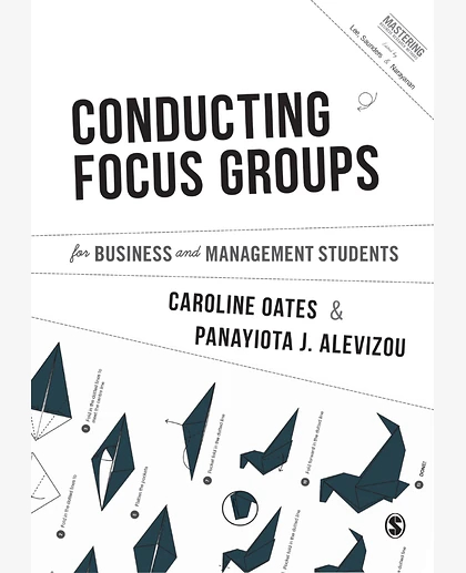 Conducting Focus Groups: For Business and Management Students, 1st Edition