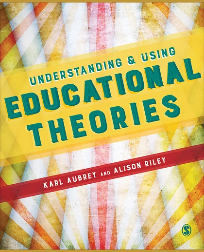 Understanding & Using Educational Theories