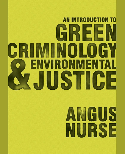 An Introduction to Green Criminology and Environmental Justice, 1st Edition