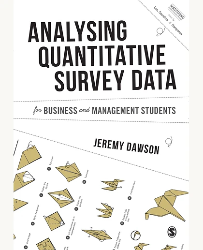 Analysing Quantitative Survey Data for Business and Management Students, 1st Edition