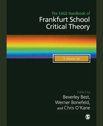 The SAGE Handbook of Frankfurt School Critical Theory, 1st Edition