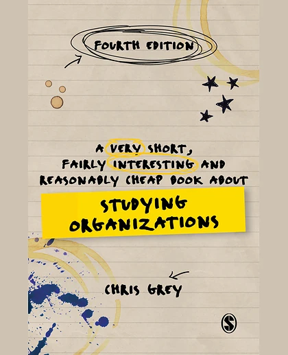 A Very Short, Fairly Interesting and Reasonably Cheap Book About Studying Organizations, 4th Edition
