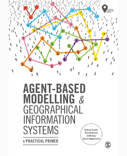 Agent-Based Modelling and Geographical Information Systems: A Practical Primer