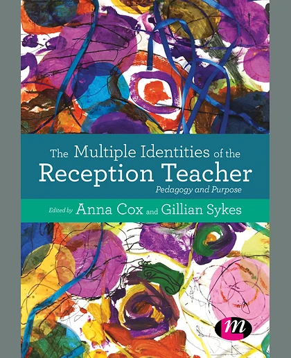 The Multiple Identities of the Reception Teacher: Pedagogy and Purpose, 1st Edition