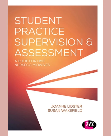 Student Practice Supervision and Assessment: A Guide for NMC Nurses and Midwives