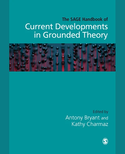 The SAGE Handbook of Current Developments in Grounded Theory, 1st Edition