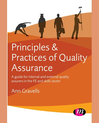 Principles and Practices of Quality Assurance: A Guide for Internal and External Quality Assurers in the FE and Skills Sector, 1st Edition