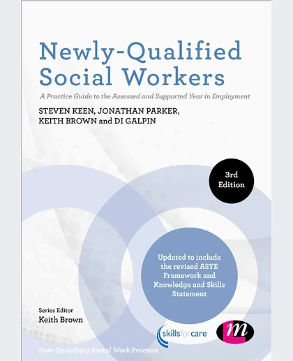 Newly-Qualified Social Workers: A Practice Guide to the Assessed and Supported Year in Employment, 3rd Edition