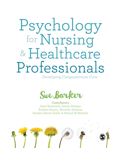 Psychology for Nursing and Healthcare Professionals: Developing Compassionate Care, 1st Edition