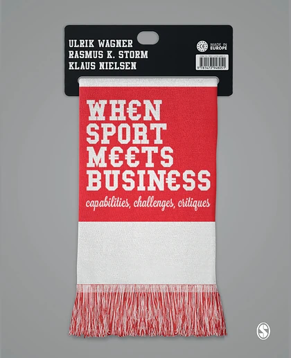 When Sport Meets Business: Capabilities, Challenges, Critiques, 1st Edition