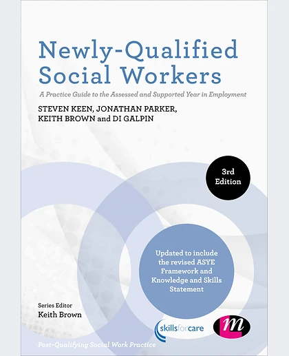 Newly-Qualified Social Workers: A Practice Guide to the Assessed and Supported Year in Employment, 3rd Edition