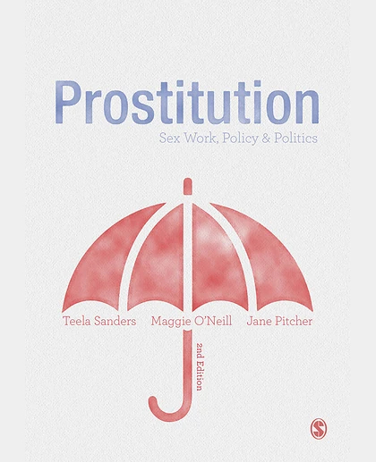 Prostitution Sex Work, Policy & Politics, 2nd Edition