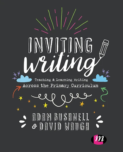 Inviting Writing: Teaching and Learning Writing Across the Primary Curriculum, 1st Edition