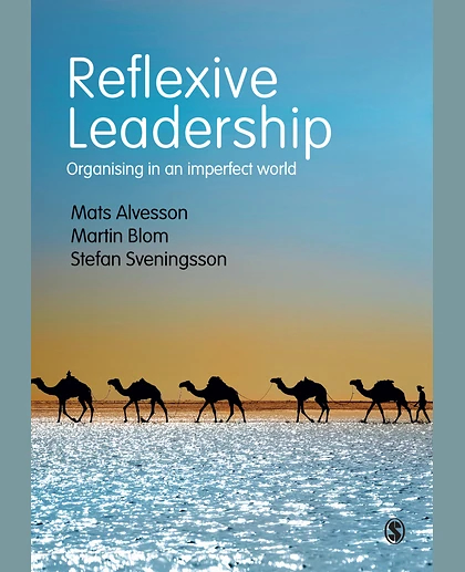 Reflexive Leadership: Organising in an Imperfect World, 1st Edition