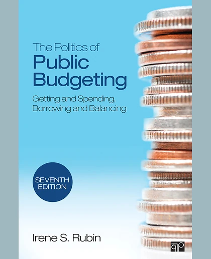 The Politics of Public Budgeting: Getting and Spending, Borrowing and Balancing, 7th Edition
