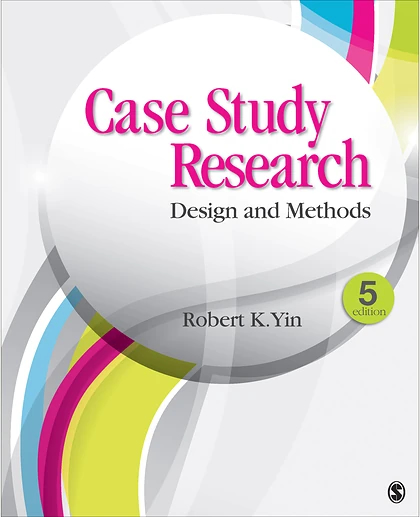 Case Study Research: Design and Methods, 5th Edition