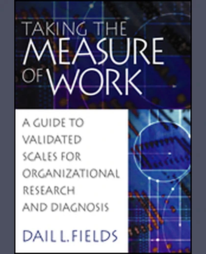 Taking the Measure of Work: A Guide to Validated Scales for Organizational Research and Diagnosis, 1st Edition