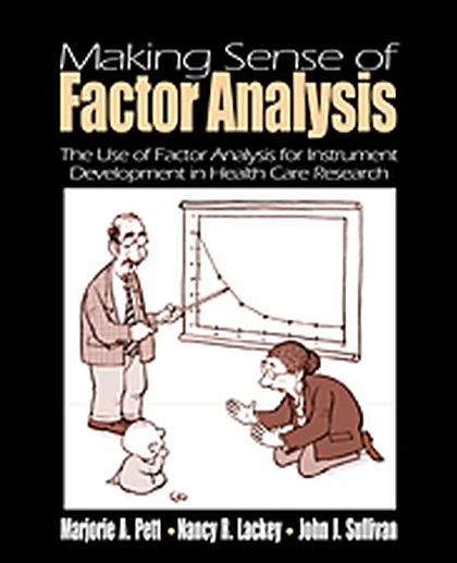 Making Sense of Factor Analysis: The Use of Factor Analysis for Instrument Development in Health Care Research, 1st Edition