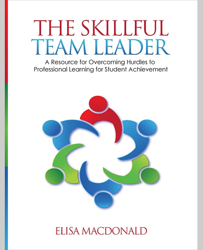 The Skillful Team Leader: A Resource for Overcoming Hurdles to Professional Learning for Student Achievement, 1st Edition