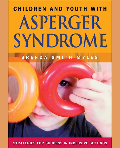 Children and Youth With Asperger Syndrome: Strategies for Success in Inclusive Settings, 1st Edition