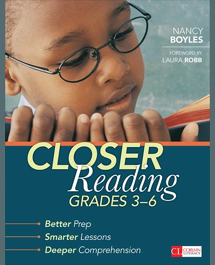 Closer Reading, Grades 3-6: Better Prep, Smarter Lessons, Deeper Comprehension, 1st Edition