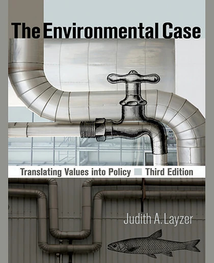 The Environmental Case: Translating Values into Policy, 3rd Edition