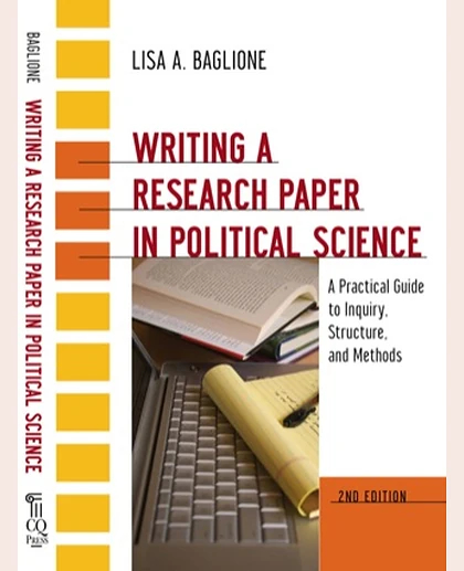 Writing a Research Paper in Political Science: A Practical Guide to Inquiry, Structure, and Methods, 2nd Edition