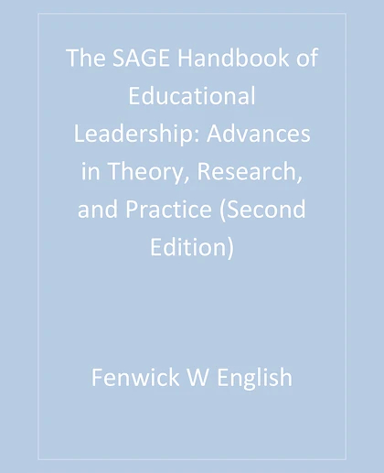 The SAGE Handbook of Educational Leadership: Advances in Theory, Research, and Practice, 2nd Edition