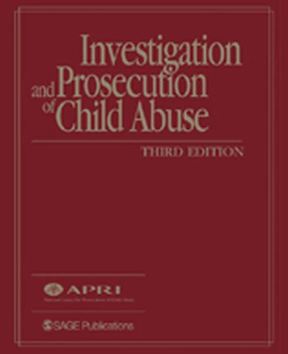 Investigation and Prosecution of Child Abuse, 3rd Edition