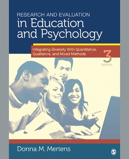 Research and Evaluation in Education and Psychology: Integrating Diversity with Quantitative, Qualitative, and Mixed Methods, 3rd Edition
