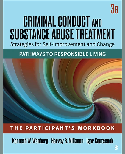 Criminal Conduct and Substance Abuse Treatment: Strategies for Self-Improvement and Change, Pathways to Responsible Living. the Participant's Workbook, 3rd Edition