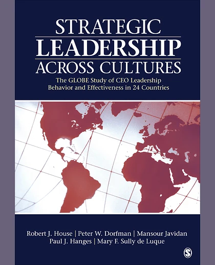 Strategic Leadership Across Cultures: The GLOBE Study of CEO Leadership Behavior and Effectiveness in 24 Countries, 1st Edition