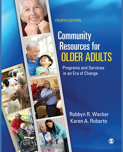 Community Resources for Older Adults: Programs and Services in an Era of Change, 4th Edition
