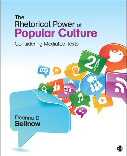 The Rhetorical Power of Popular Culture: Considering Mediated Texts, 2nd Edition