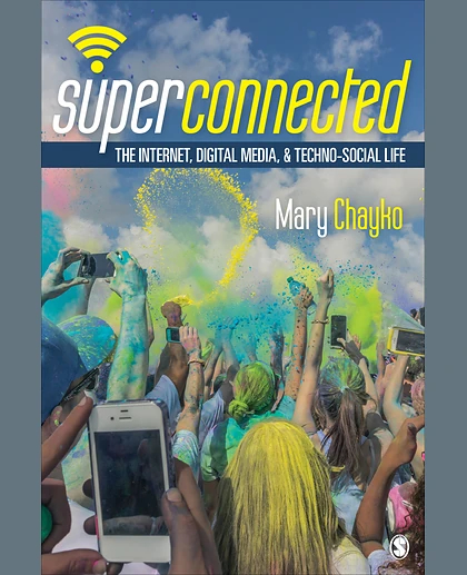 Superconnected the Internet, Digital Media, and Techno-Social Life