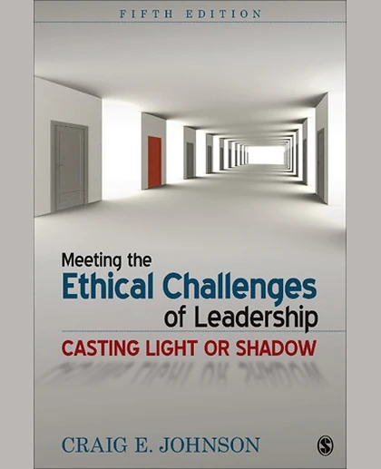 Meeting the Ethical Challenges of Leadership: Casting Light or Shadow, 5th Edition