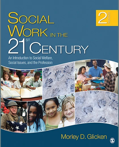Social Work in the 21st Century: An Introduction to Social Welfare, Social Issues, and the Profession, 2nd Edition
