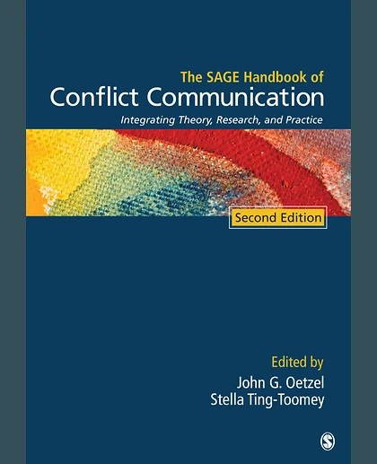 The SAGE Handbook of Conflict Communication: Integrating Theory, Research, and Practice, 2nd Edition