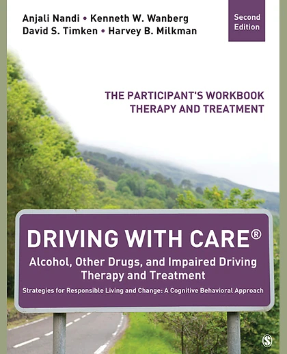 Driving With CARE®: Alcohol, Other Drugs, and Impaired Driving Therapy and Treatment Strategies for Responsible Living and Change: A Cognitive Behavioral Approach, 2nd Edition