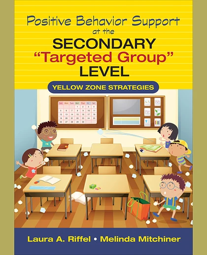 Positive Behavior Support at the Secondary "Targeted Group" Level: Yellow Zone Strategies, 1st Edition