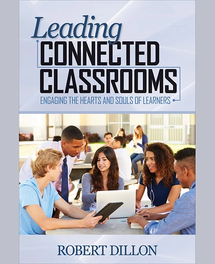 Leading Connected Classrooms: Engaging the Hearts and Souls of Learners, 1st Edition